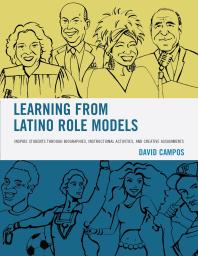 Learning From Latino Role Models Inspire Students Through Biographies Instructional Activities And Creative Assignments David Campos