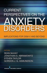 Current Perspectives On The Anxiety Disorders Implications For Dsmv And Beyond 1st Edition Steven Taylor Dean Mckay Jonathan S Abramowitz Gordon J G Asmundson