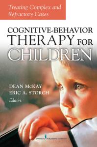 Cognitive Behavior Therapy For Children Treating Complex And Refractory Cases 1st Edition Dean Mckay Eric A Storch