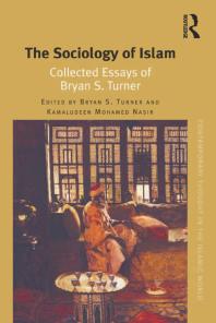 The Sociology Of Islam Collected Essays Of Bryan S Turner 1st Edition Bryan S Turner Kamaludeen Mohamed Nasir