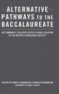Alternative Pathways To The Baccalaureate Do Community Colleges Offer A Viable Solution To The Nations Knowledge Deficit 1st Edition Nancy Remington Ronald Remington Carol Damico