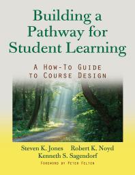 Building A Pathway To Student Learning A Howto Guide To Course Design 1st Edition Robert K Noyd Kenneth S Sagendorf Peter Felten Steven G Jones