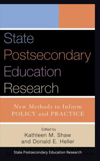 State Postsecondary Education Research New Methods To Inform Policy And Practice 1st Edition Donald E Heller Kathleen M Shaw