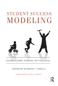 Student Success Modeling Elementary School To College 1st Edition Raymond V Padilla Sarita E Brown