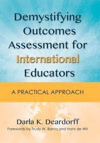 Demystifying Outcomes Assessment For International Educators A Practical Approach 1st Edition Darla K Deardorff Trudy W Banta Hans De Wit