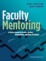 Faculty Mentoring A Practical Manual For Mentors Mentees Administrators And Faculty Developers 1st Edition Susan L Phillips Susan T Dennison Milton D Cox