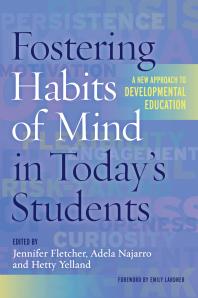 Fostering Habits Of Mind In Todays Students A New Approach To Developmental Education 1st Edition Jennifer Fletcher Adela Najarro Hetty Yelland Emily Lardner Emily Lardner