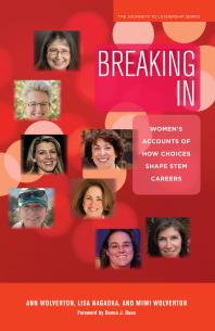 Breaking In Womens Accounts Of How Choices Shape Stem Careers 1st Edition Ann Wolverton Lisa Nagaoka Mimi Wolverton Donna J Dean