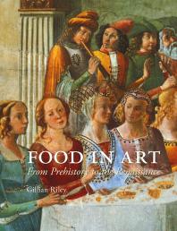 Food In Art From Prehistory To The Renaissance 1st Edition Gillian Riley