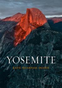 Yosemite 1st Edition Kate Nearpass Ogden