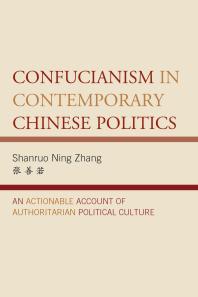 Confucianism In Contemporary Chinese Politics An Actionable Account Of Authoritarian Political Culture Shanruo Ning Zhang