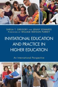 Invitational Education And Practice In Higher Education An International Perspective Sheila T Gregory Jenny Edwards