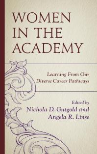Women In The Academy Learning From Our Diverse Career Pathways Nichola D Gutgold Angela R Linse