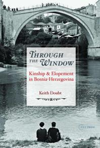 Through The Window Kinship And Elopement In Bosniaherzegovina 1st Edition Keith Doubt