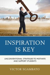 Inspiration Is Key Unconventional Strategies To Motivate And Support Students Victor Sgambato