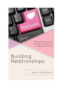Building Relationships Online Dating And The New Logics Of Internet Culture Dawn Shepherd