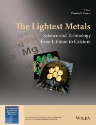 The Lightest Metals Science And Technology From Lithium To Calcium 1st Edition Timothy P Hanusa