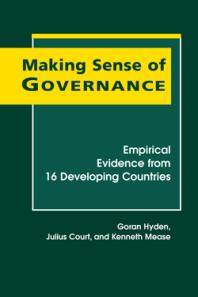 Making Sense Of Governance Empirical Evidence From Sixteen Developing Countries 1st Edition Goran Hyden Julius Court Kenneth Mease