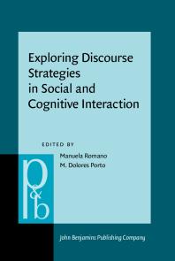 Exploring Discourse Strategies In Social And Cognitive Interaction Multimodal And Crosslinguistic Perspectives 1st Edition Manuela Romano Maria Dolores Porto