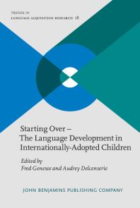 Starting Over The Language Development In Internationallyadopted Children 1st Edition Fred Genesee Audrey Delcenserie