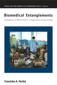 Biomedical Entanglements Conceptions Of Personhood In A Papua New Guinea Society 1st Edition Franziska A Herbst