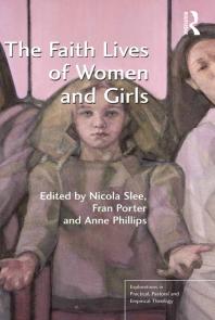 The Faith Lives Of Women And Girls Qualitative Research Perspectives 1st Edition Nicola Slee Fran Porter Anne Phillips