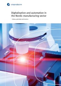 Digitalisation And Automation In The Nordic Manufacturing Sector Status Potentials And Barriers 1st Edition Nordic Council Of Ministers