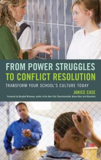 From Power Struggles To Conflict Resolution Transform Your Schools Culture Today Janice Case Rosalind Wiseman