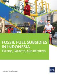 Fossil Fuel Subsidies In Indonesia Trends Impacts And Reforms 1st Edition Asian Development Bank