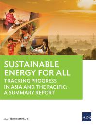 Sustainable Energy For All Status Report Tracking Progress In The Asia And The Pacific A Summary Report 1st Edition Asian Development Bank