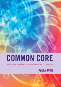 Common Core Using Global Childrens Literature And Digital Technologies Paula Saine