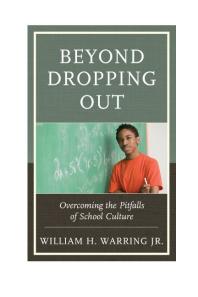 Beyond Dropping Out Overcoming The Pitfalls Of School Culture Jr William H Warring