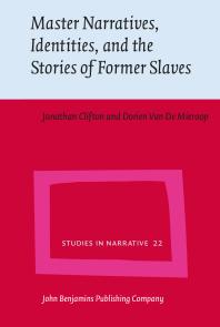 Master Narratives Identities And The Stories Of Former Slaves 1st Edition Jonathan Clifton Dorien Van De Mieroop