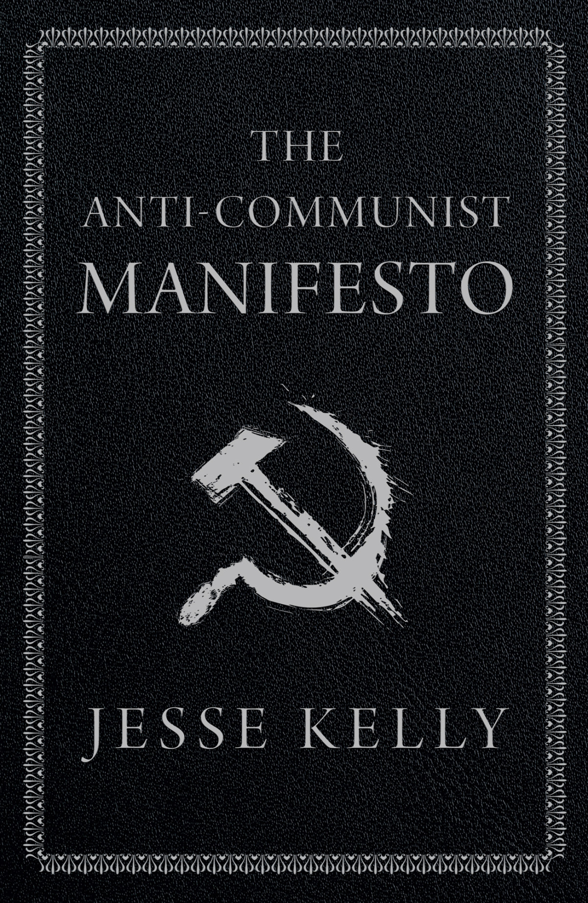 The Anticommunist Manifesto Jesse Kelly