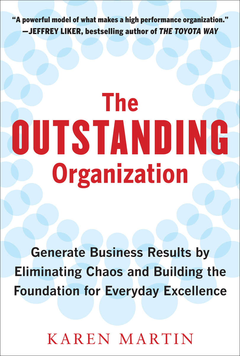 The Outstanding Organization Generate Business Results By Eliminating Chaos And Building The Foundation For Everyday Excellence Karen Martin