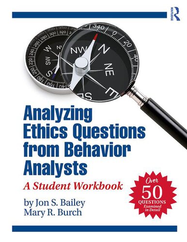 Analyzing Ethics Questions From Behavior Analysts A Student Workbook 1st Edition Jon S Bailey