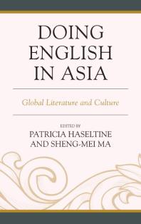 Doing English In Asia Global Literature And Culture Patricia Haseltine Shengmei Ma