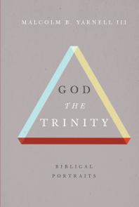 God The Trinity Biblical Portraits 1st Edition Iii Malcolm B Yarnell