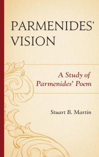 Parmenides Vision A Study Of Parmenides Poem Stuart B Martin