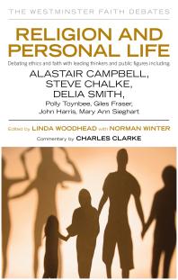 Religion And Personal Life Debating Ethics And Faith With Leading Thinkers And Public Figures Linda Woodhead