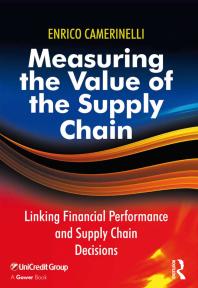 Measuring The Value Of The Supply Chain Linking Financial Performance And Supply Chain Decisions 1st Edition Enrico Camerinelli