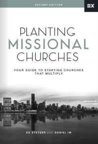 Planting Missional Churches Your Guide To Starting Churches That Multiply 2nd Edition Ed Stetzer Daniel Im