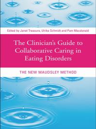 The Clinicians Guide To Collaborative Caring In Eating Disorders The New Maudsley Method 1st Edition Janet Treasure Ulrike Schmidt Pam Macdonald
