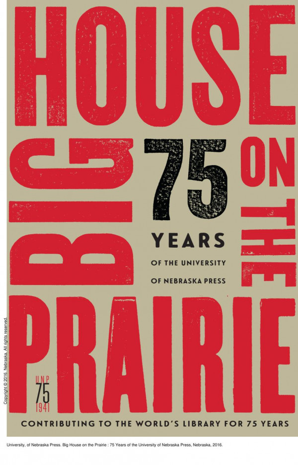 Big House On The Prairie 75 Years Of The University Of Nebraska Press 1st Edition University Of Nebraska Press