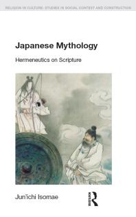 Japanese Mythology Hermeneutics On Scripture Junichi Isomae Mukund Subramanian