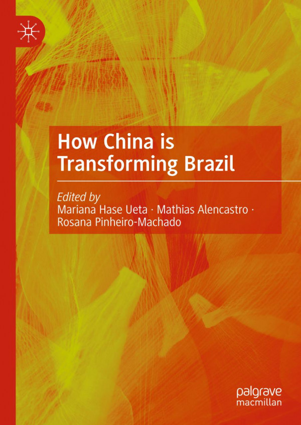 How China Is Transforming Brazil 1st Edition Mariana Hase Ueta