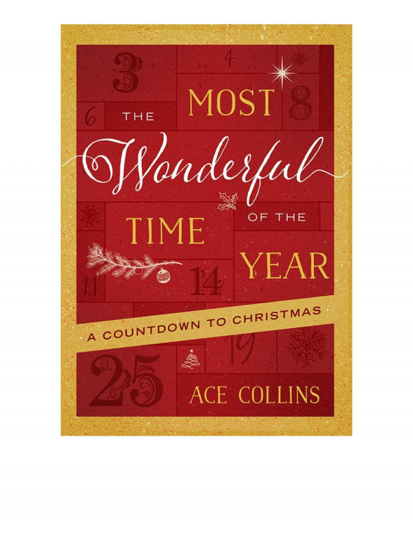 The Most Wonderful Time Of The Year A Countdown To Christmas 1st Edition Ace Collins