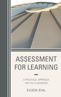 Assessment For Learning A Practical Approach For The Classroom Eileen Dial