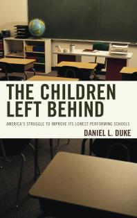 The Children Left Behind Americas Struggle To Improve Its Lowest Performing Schools Daniel L Duke