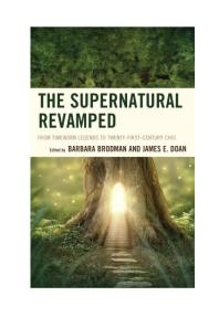 The Supernatural Revamped From Timeworn Legends To Twentyfirstcentury Chic Barbara Brodman Kathleen W Taylor Kollman James E Doan Simon Bacon Jessica Birch Scott Culpepper Paul E H Davis Sarah Heaton Darren Hibbs C Austin Hill